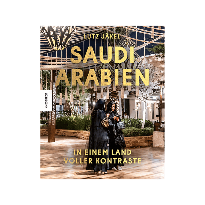 Saudi Arabien. In einem Land voller Kontraste.