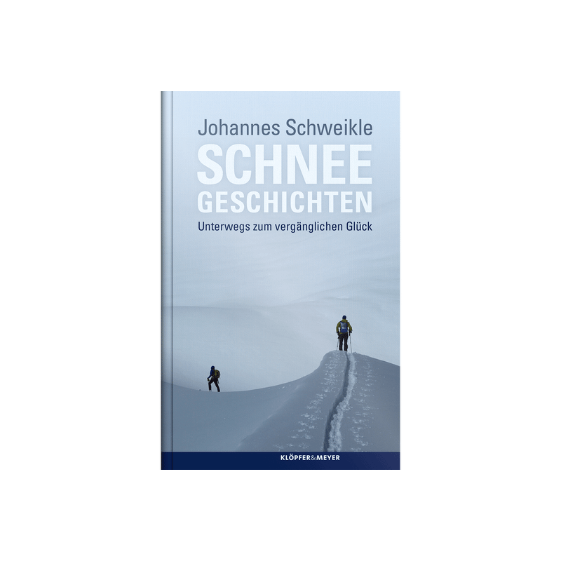 Schneegeschichten. Unterwegs zum vergänglichen Glück.