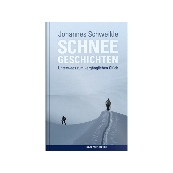 Schneegeschichten. Unterwegs zum vergänglichen Glück.